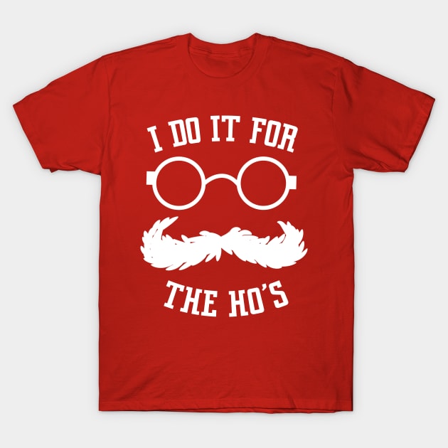 i do it for the hos ho's hoes Christmas shirt naughty santa shirt ho ho ho shirt Rude Christmas Shirt T-Shirt by OutfittersAve